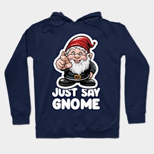 Just Say Gnome Hoodie